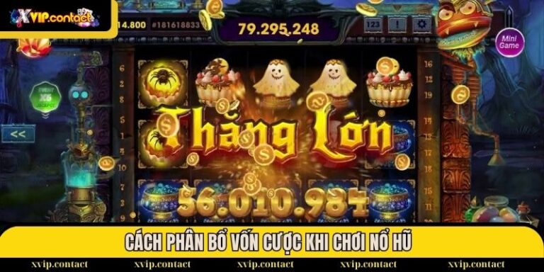 Cách phân bổ vốn cược khi chơi Nổ Hũ