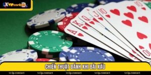 Chiến thuật đánh khi bài xấu, toàn lá rác