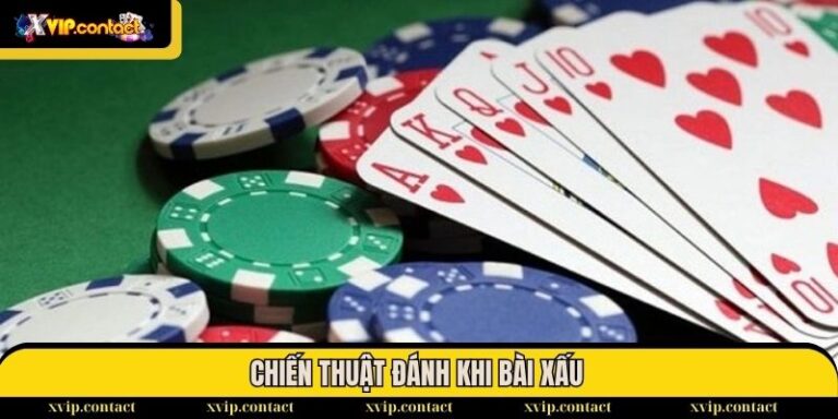 Chiến thuật đánh khi bài xấu, toàn lá rác