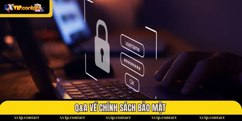 Chính sách bảo mật 3 Một số thắc mắc chưa được giải đáp của tân cược thủ