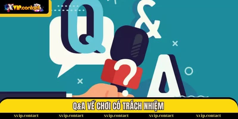 Chơi có trách nhiệm 3 Câu hỏi về người chơi trách nhiệm cao