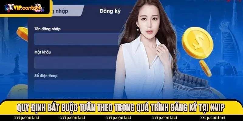 Hướng Dẫn Đăng Ký Tài Khoản XVIP Chỉ 2 Phút Nhanh Gọn 1 Quy định bắt buộc tuân theo trong quá trình đăng ký tại XVIP
