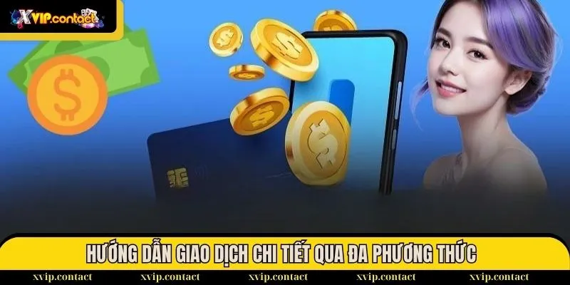 Hướng Dẫn Rút Tiền - Rinh Tiền Về Túi Siêu Dễ Dàng 2025 2 Hướng dẫn giao dịch chi tiết qua đa phương thức