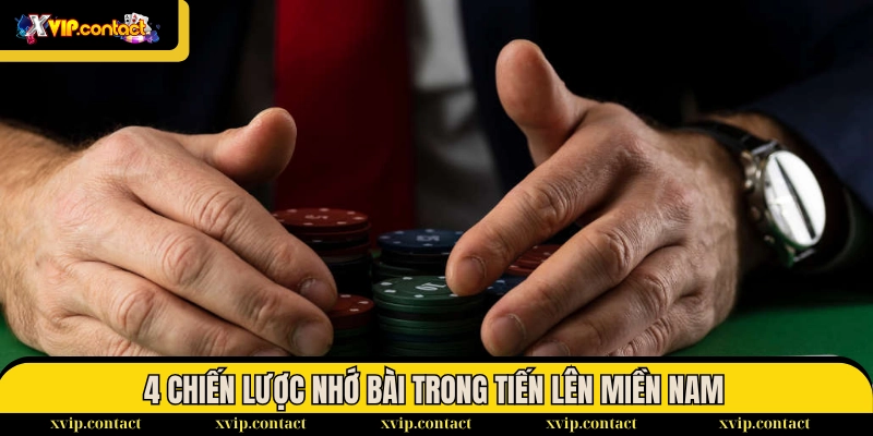 Mẹo Nhớ Bài Trong Tiến Lên Miền Nam Tăng Tỷ Lệ Thắng 100% 3 4 chiến lược nhớ bài đỉnh cao trong tiến lên miền Nam