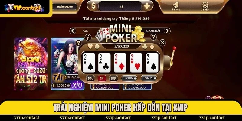 Hội viên không thể bỏ lỡ mini poker tại XVIP