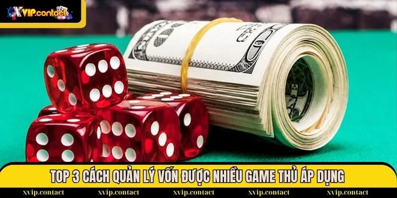 Quản lý vốn khi chơi Tài Xỉu hiệu quả nhất cho cược thủ 2 Top 3 cách quản lý vốn được nhiều game thủ áp dụng
