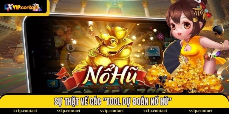 Sự thật về các "tool dự đoán Nổ Hũ"